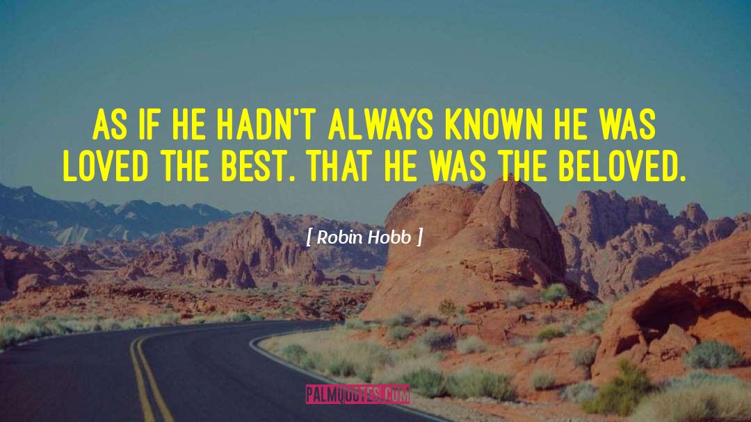 Robin Hobb Quotes: As if he hadn't always