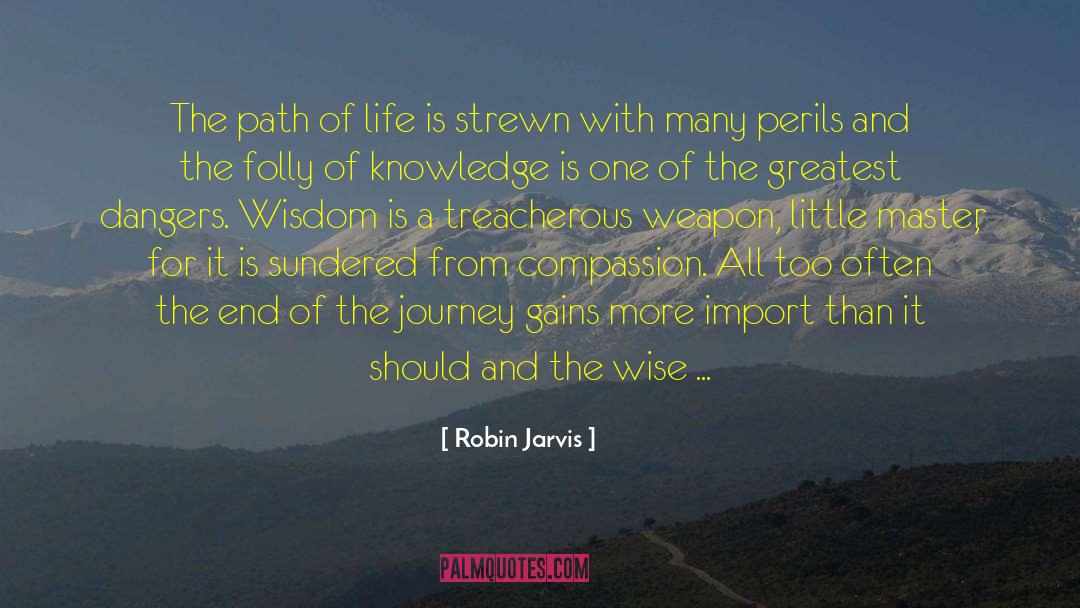 Robin Jarvis Quotes: The path of life is