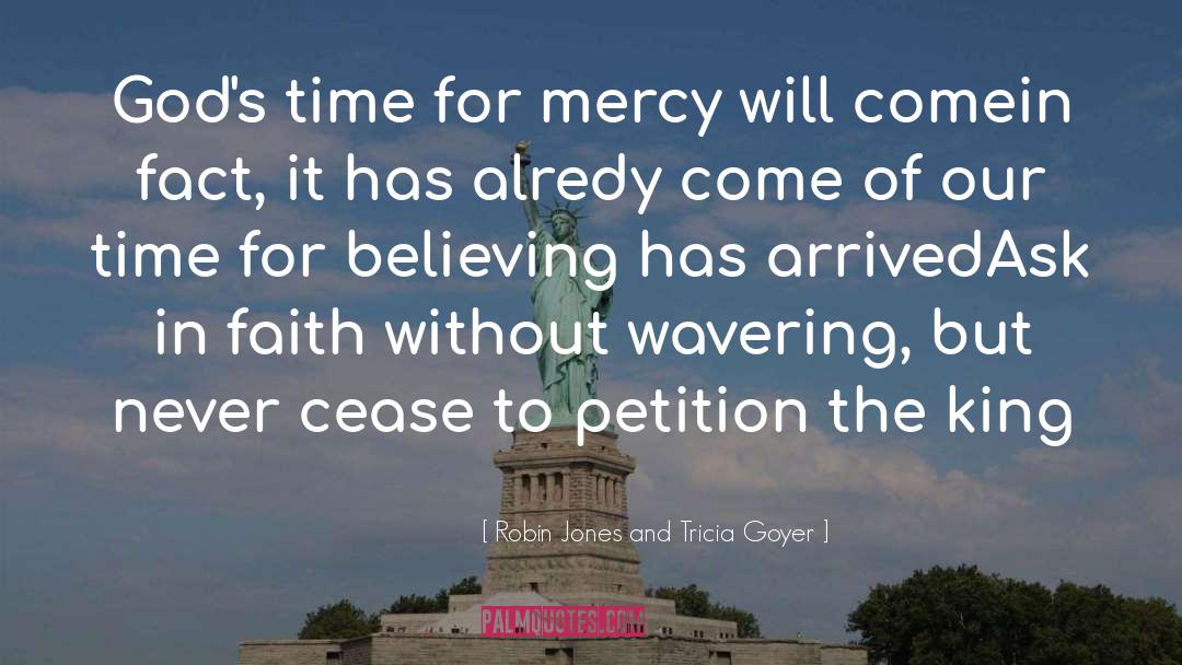 Robin Jones And Tricia Goyer Quotes: God's time for mercy will