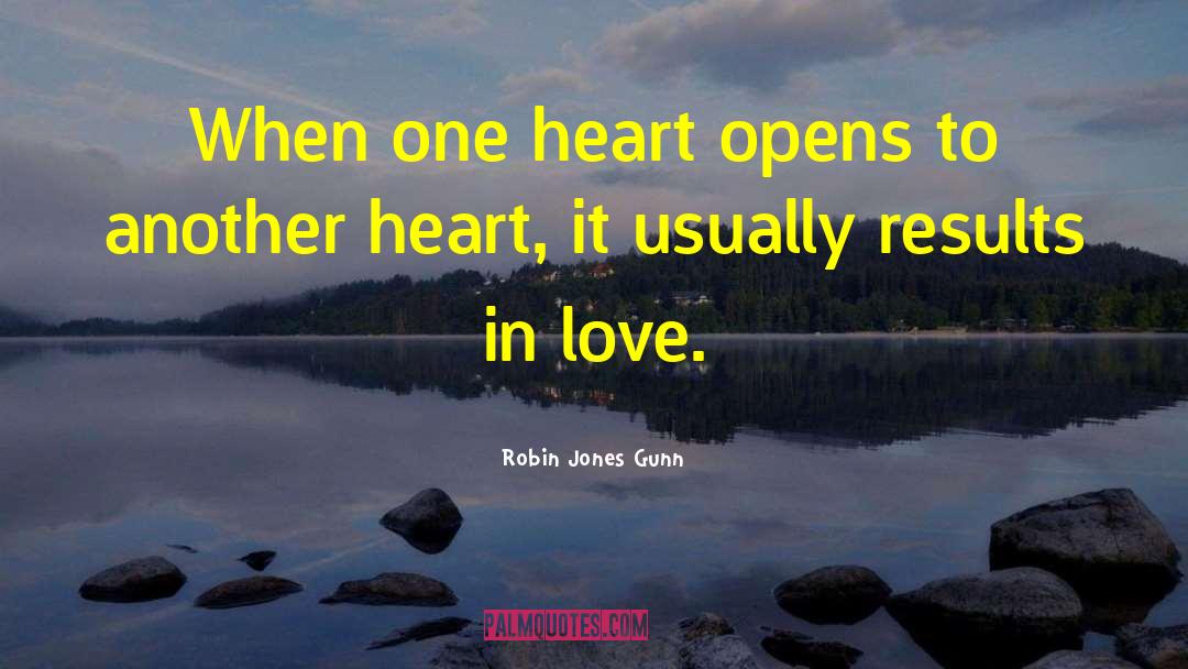 Robin Jones Gunn Quotes: When one heart opens to