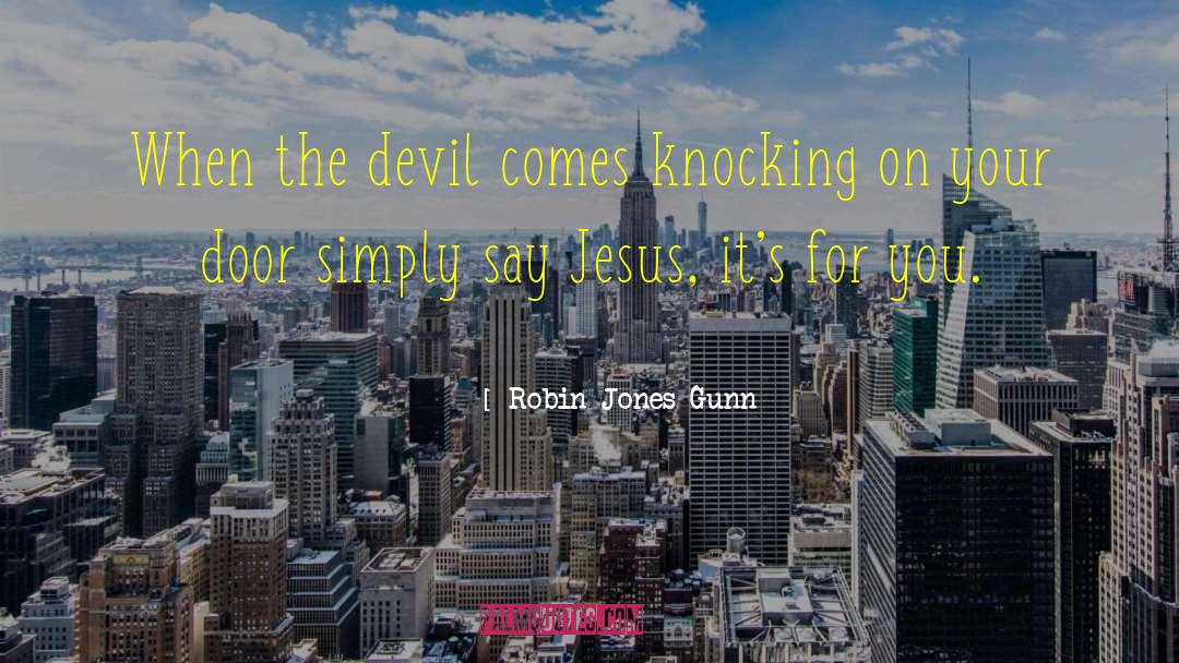 Robin Jones Gunn Quotes: When the devil comes knocking