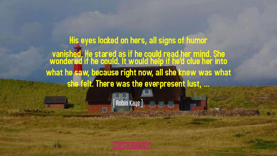 Robin Kaye Quotes: His eyes locked on hers,