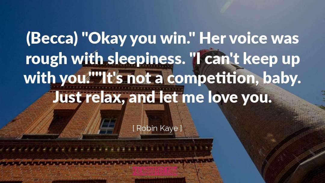 Robin Kaye Quotes: (Becca) 