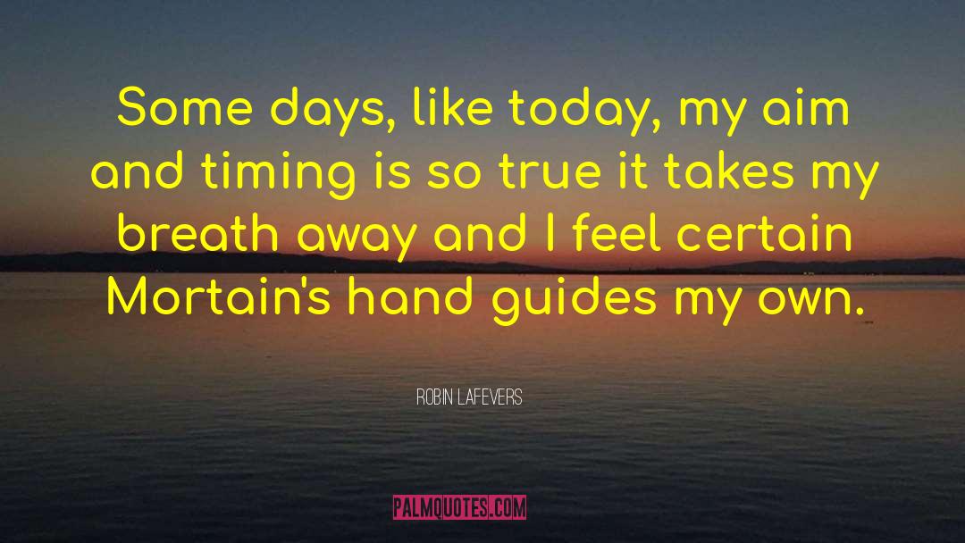 Robin LaFevers Quotes: Some days, like today, my