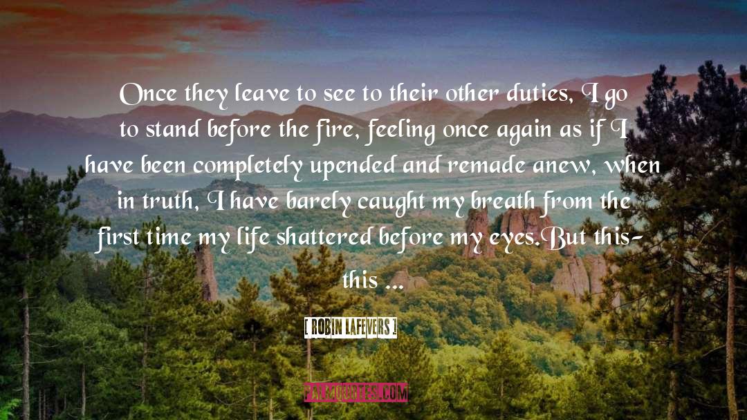 Robin LaFevers Quotes: Once they leave to see