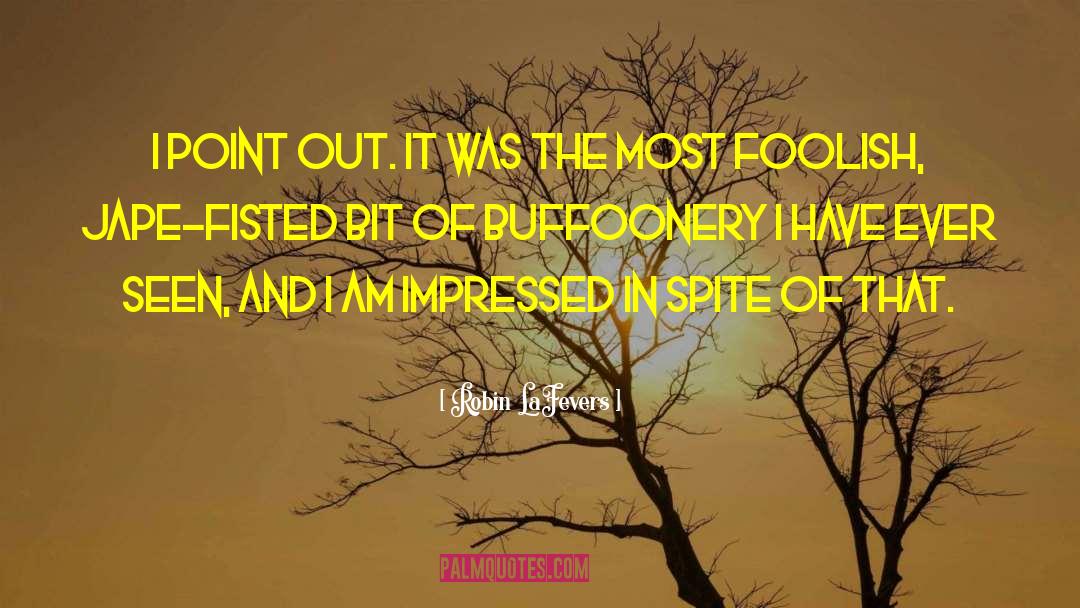 Robin LaFevers Quotes: I point out. It was