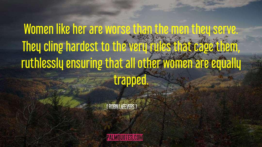 Robin LaFevers Quotes: Women like her are worse