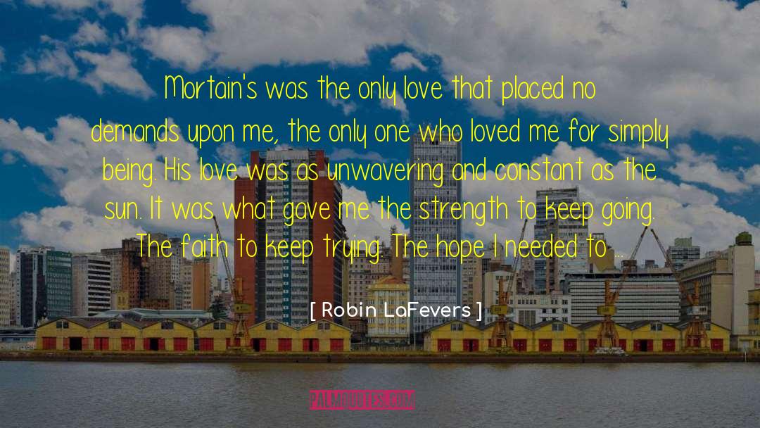 Robin LaFevers Quotes: Mortain's was the only love