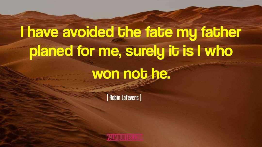 Robin LaFevers Quotes: I have avoided the fate