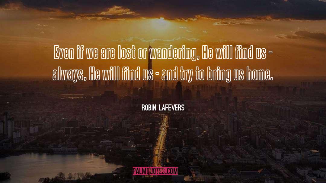 Robin LaFevers Quotes: Even if we are lost