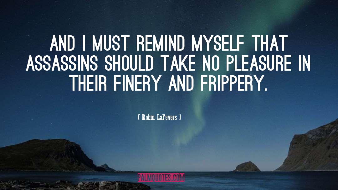 Robin LaFevers Quotes: And I must remind myself