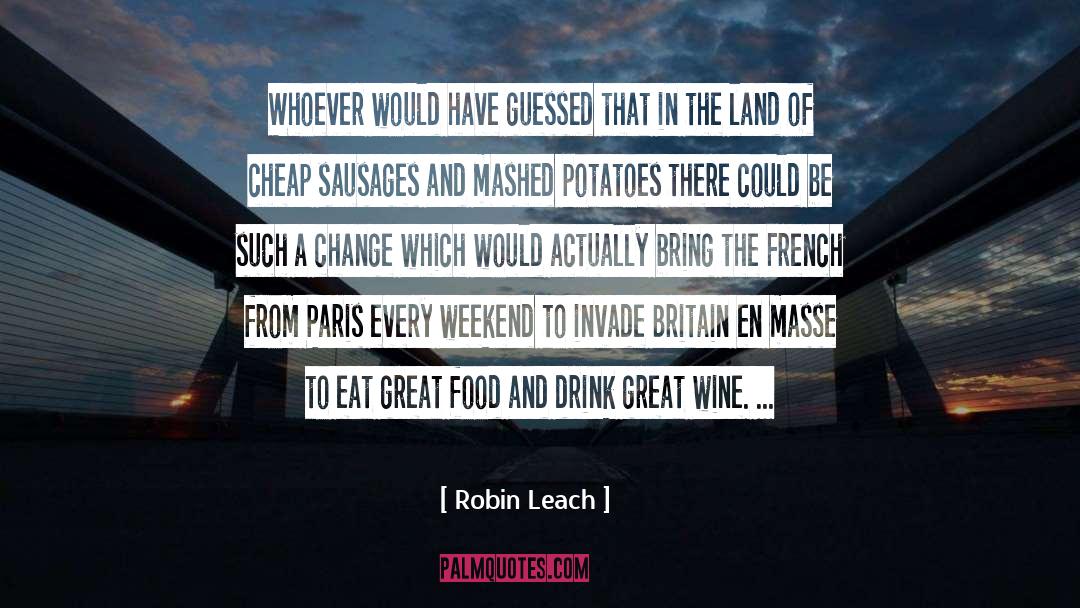 Robin Leach Quotes: Whoever would have guessed that