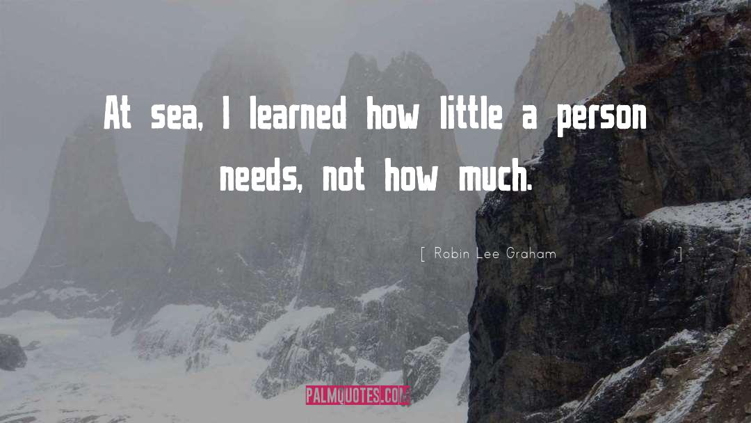 Robin Lee Graham Quotes: At sea, I learned how