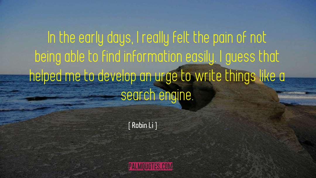 Robin Li Quotes: In the early days, I