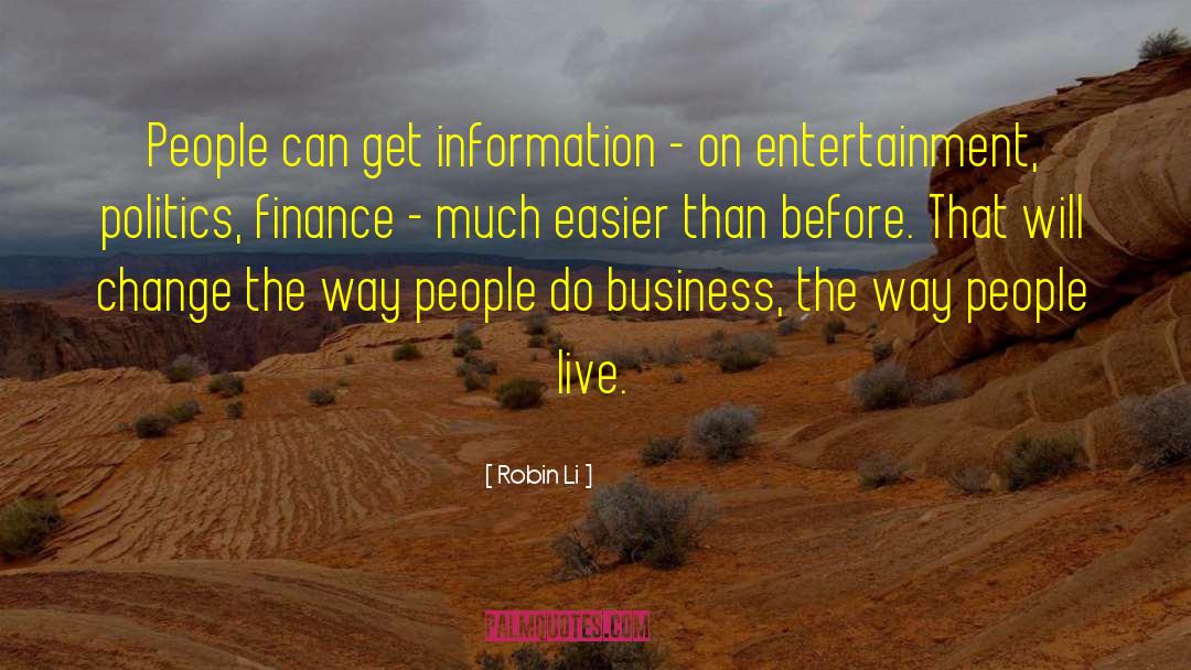 Robin Li Quotes: People can get information -
