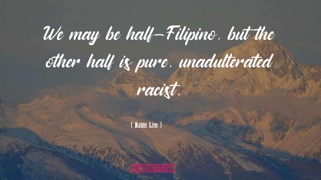 Robin Lim Quotes: We may be half-Filipino, but
