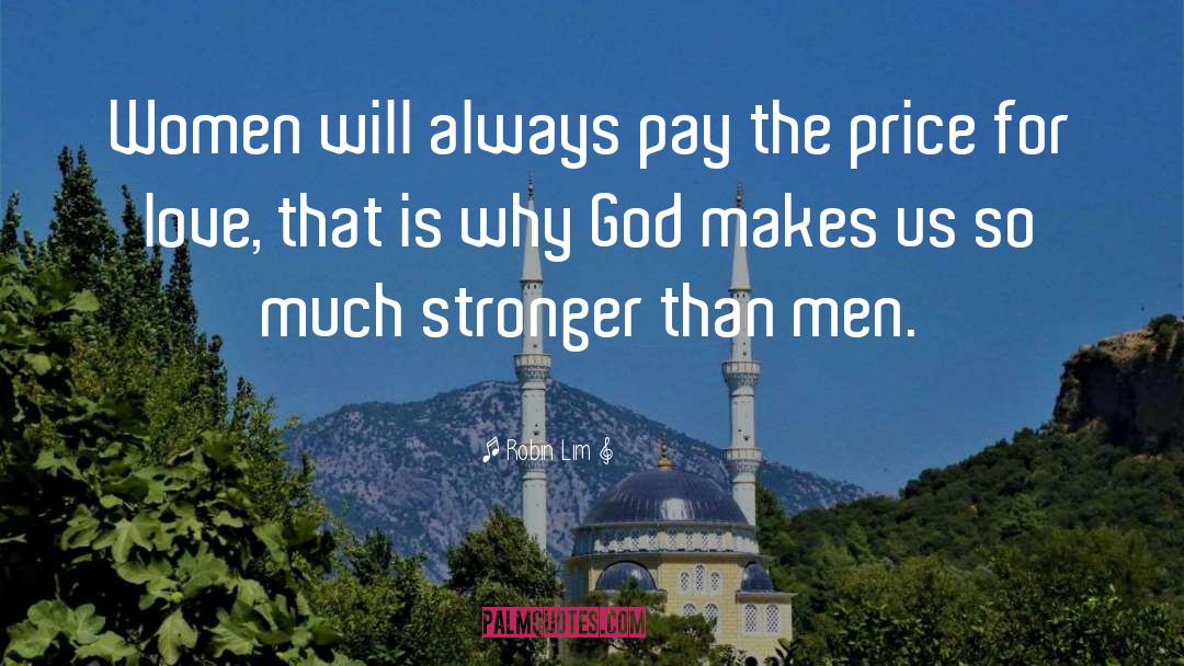 Robin Lim Quotes: Women will always pay the