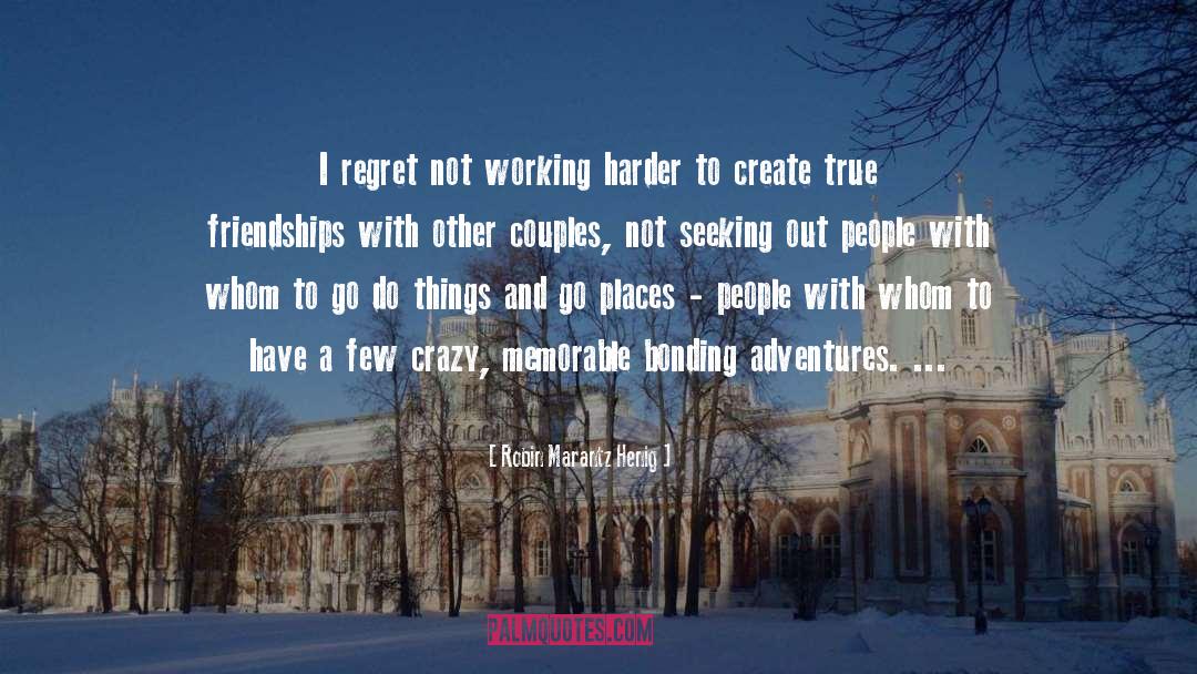Robin Marantz Henig Quotes: I regret not working harder