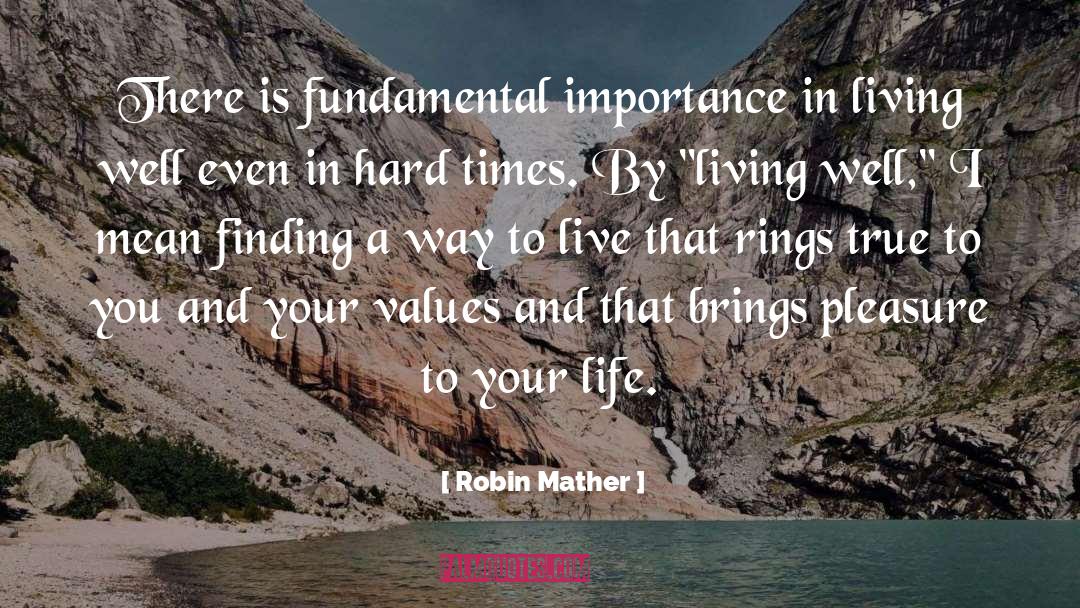 Robin Mather Quotes: There is fundamental importance in