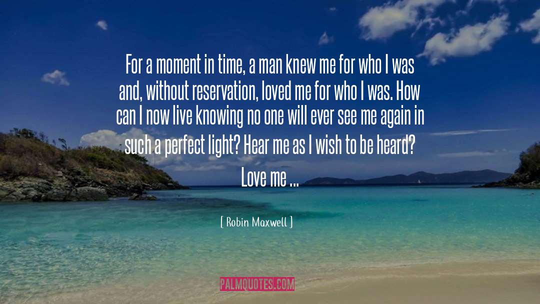 Robin Maxwell Quotes: For a moment in time,
