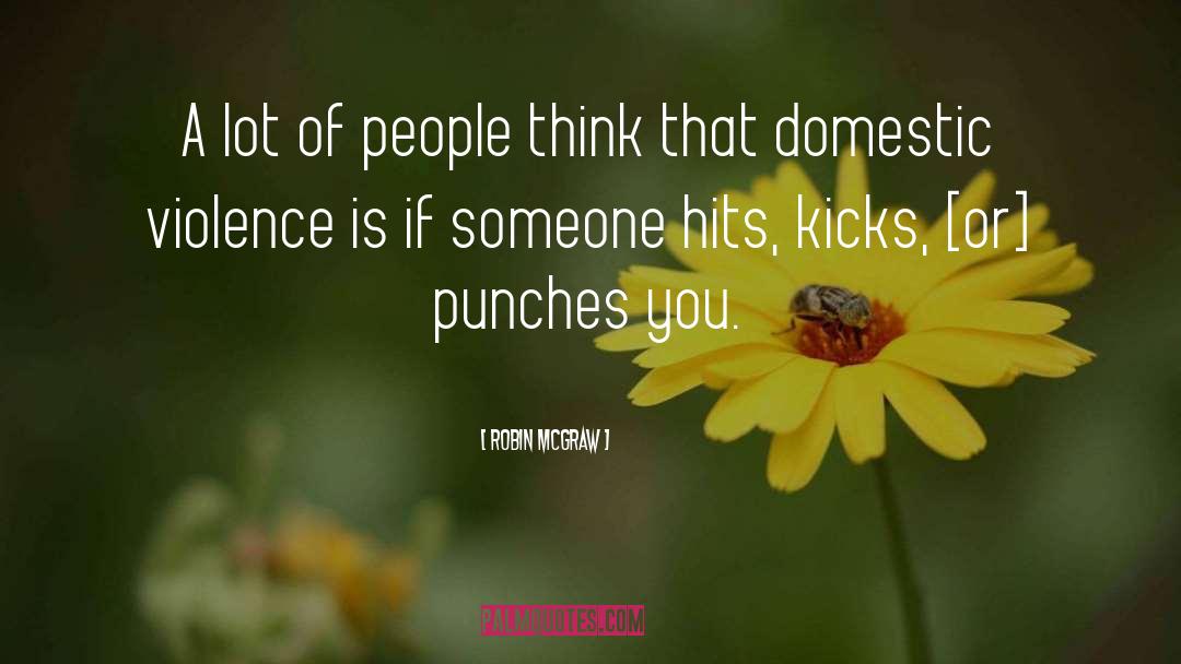 Robin McGraw Quotes: A lot of people think