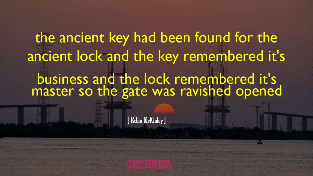 Robin McKinley Quotes: the ancient key had been