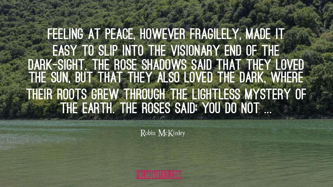 Robin McKinley Quotes: Feeling at peace, however fragilely,