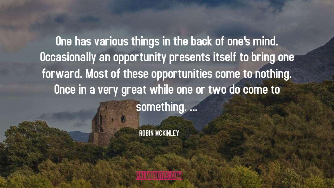 Robin McKinley Quotes: One has various things in