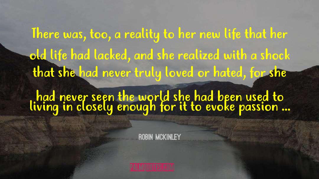 Robin McKinley Quotes: There was, too, a reality