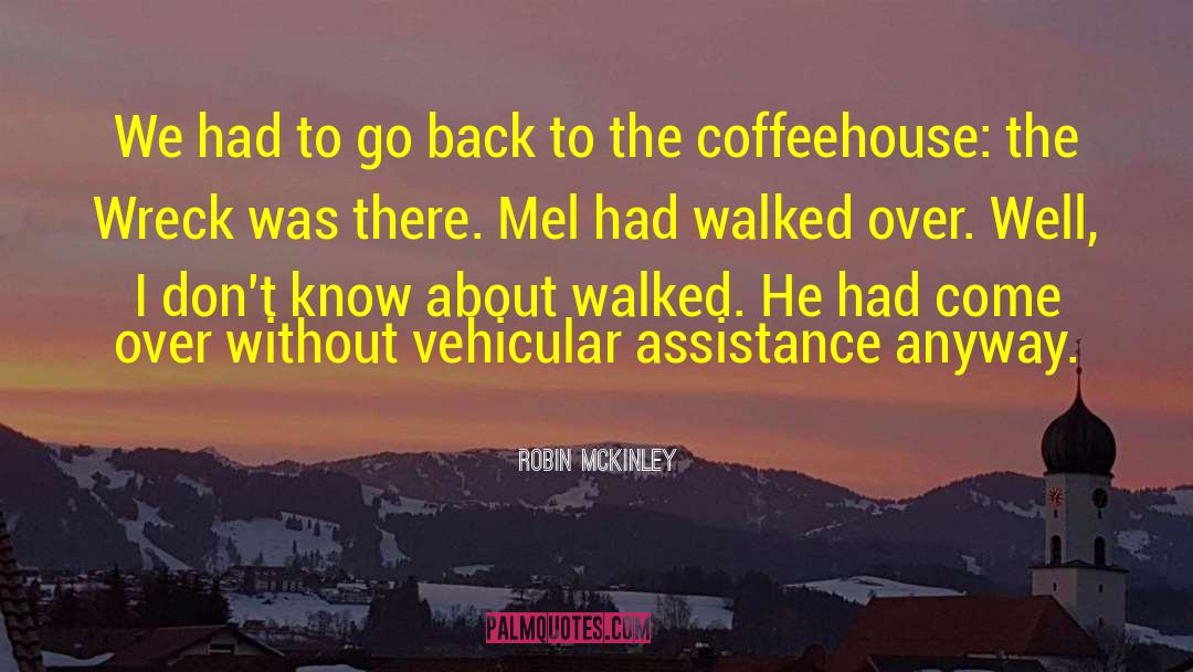 Robin McKinley Quotes: We had to go back