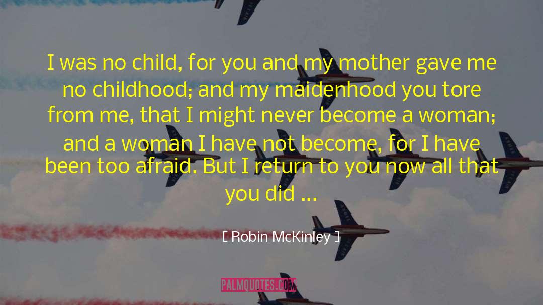 Robin McKinley Quotes: I was no child, for