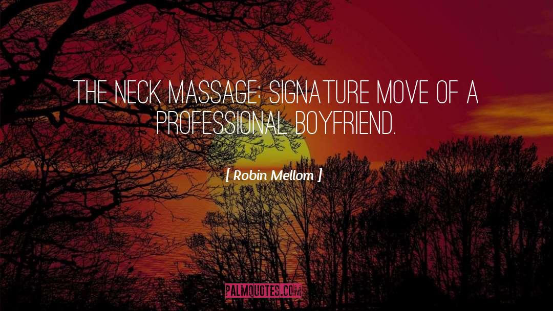 Robin Mellom Quotes: The neck massage: signature move