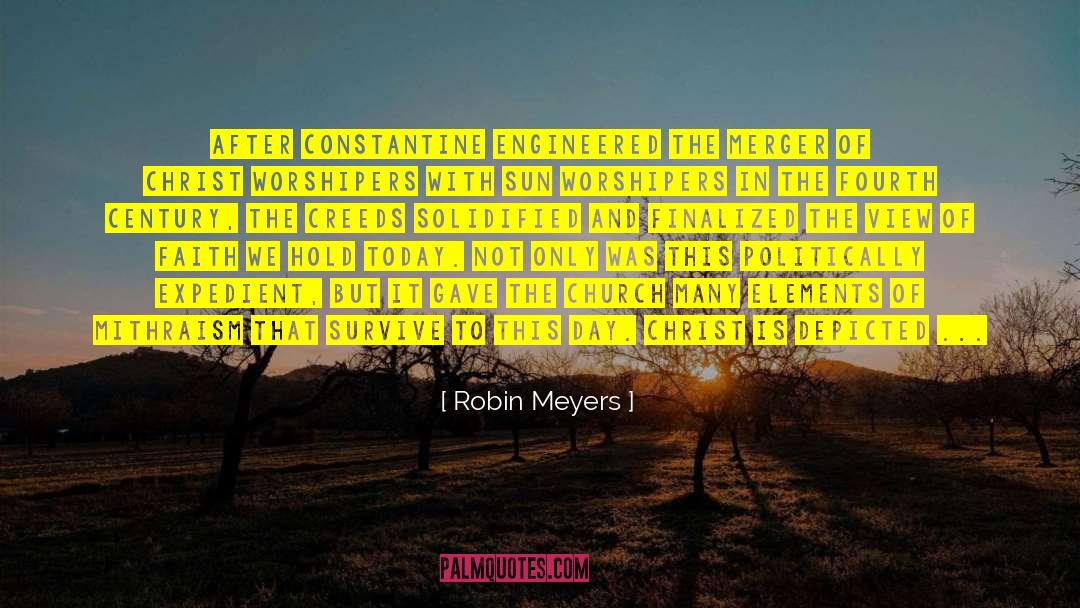 Robin Meyers Quotes: After Constantine engineered the merger