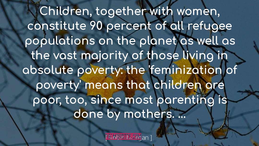 Robin Morgan Quotes: Children, together with women, constitute