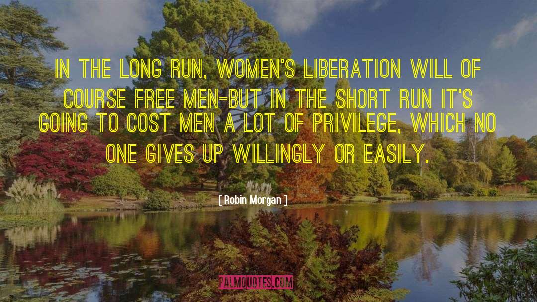 Robin Morgan Quotes: In the long run, Women's