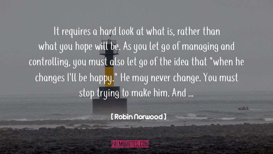 Robin Norwood Quotes: It requires a hard look