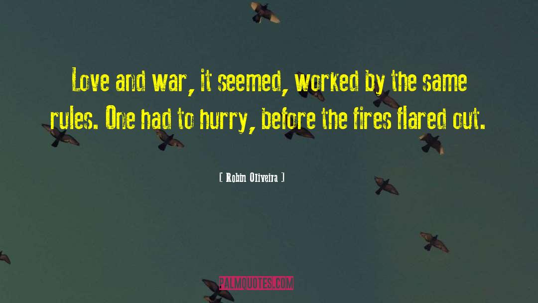 Robin Oliveira Quotes: Love and war, it seemed,