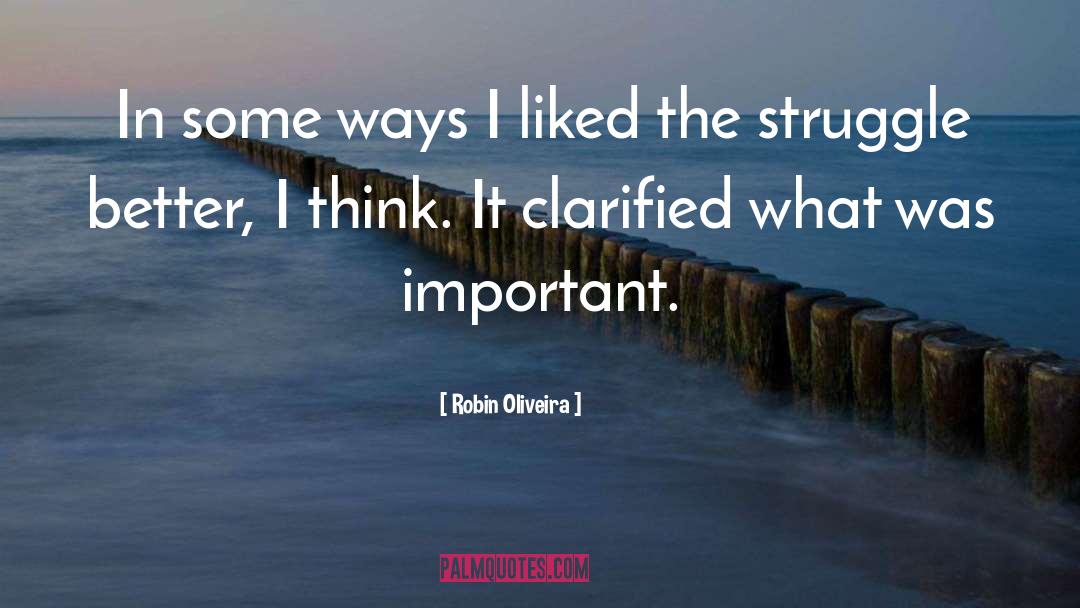 Robin Oliveira Quotes: In some ways I liked