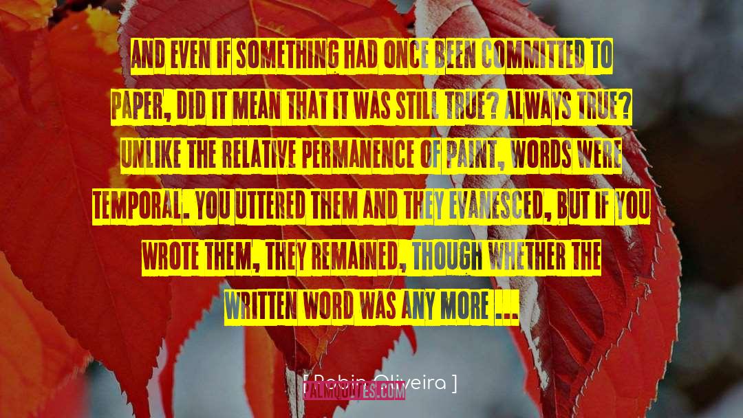 Robin Oliveira Quotes: And even if something had