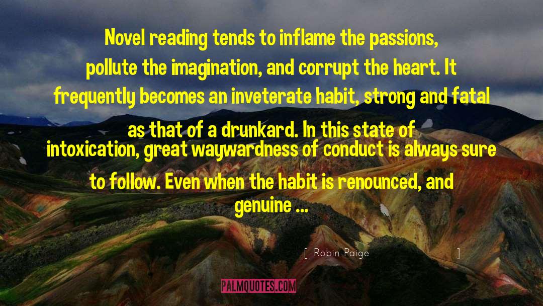 Robin Paige Quotes: Novel reading tends to inflame