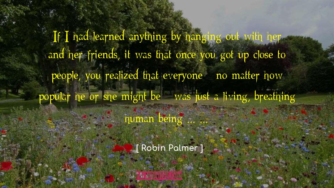 Robin Palmer Quotes: If I had learned anything