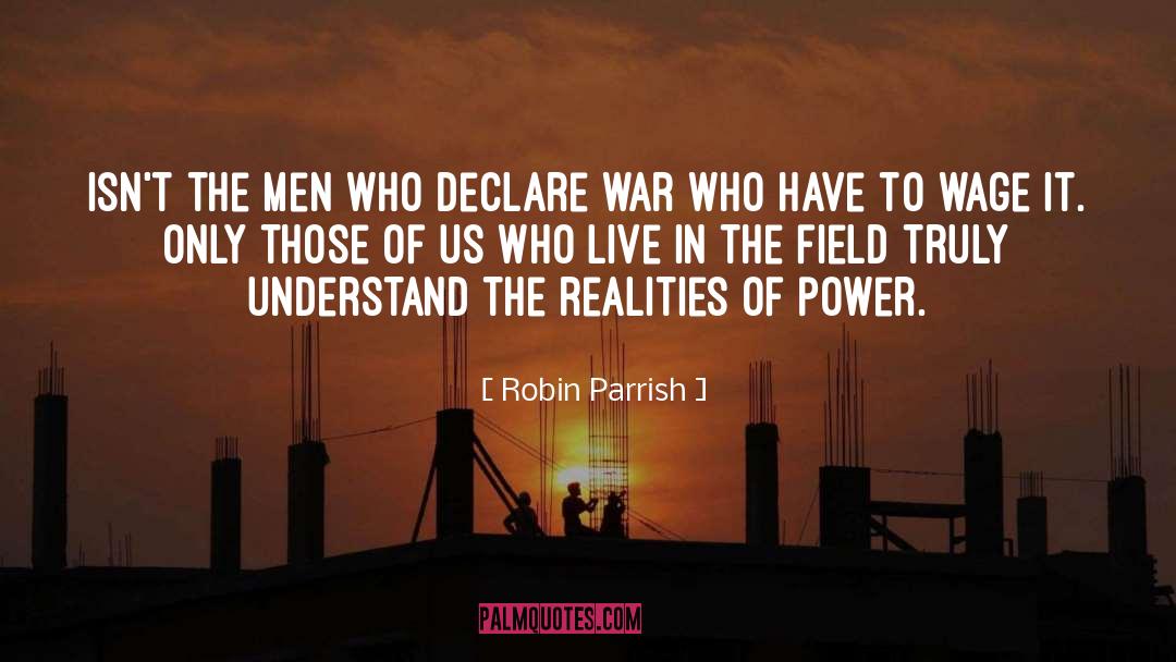 Robin Parrish Quotes: isn't the men who declare