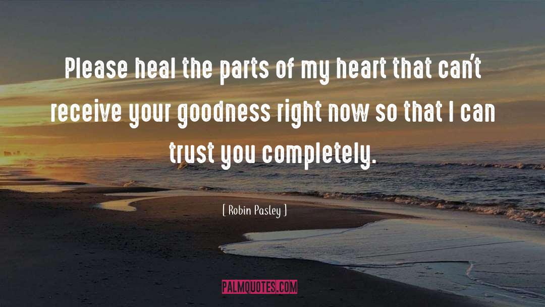 Robin Pasley Quotes: Please heal the parts of