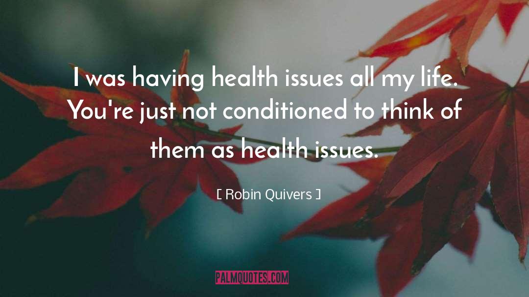 Robin Quivers Quotes: I was having health issues