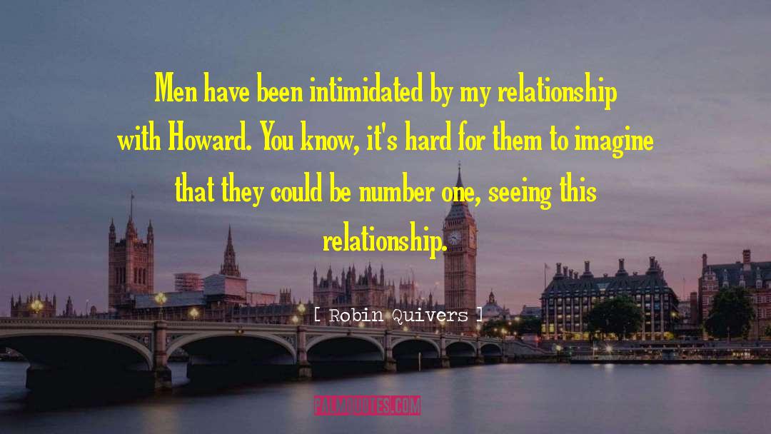 Robin Quivers Quotes: Men have been intimidated by