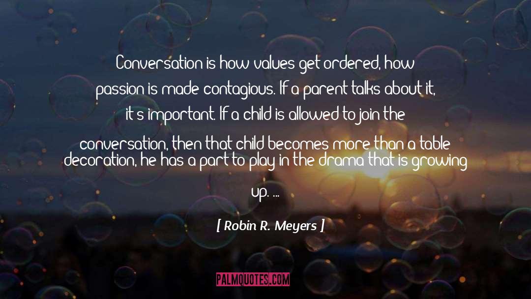 Robin R. Meyers Quotes: Conversation is how values get
