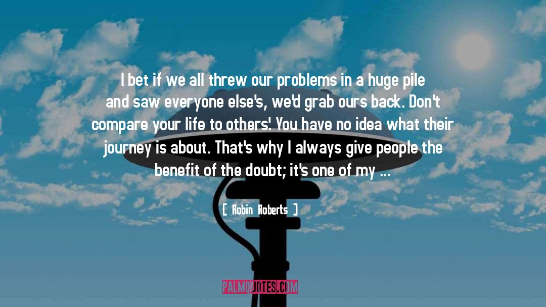 Robin Roberts Quotes: I bet if we all