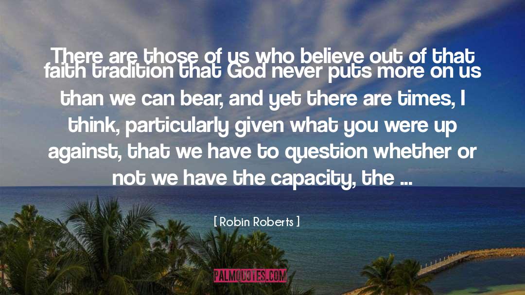 Robin Roberts Quotes: There are those of us