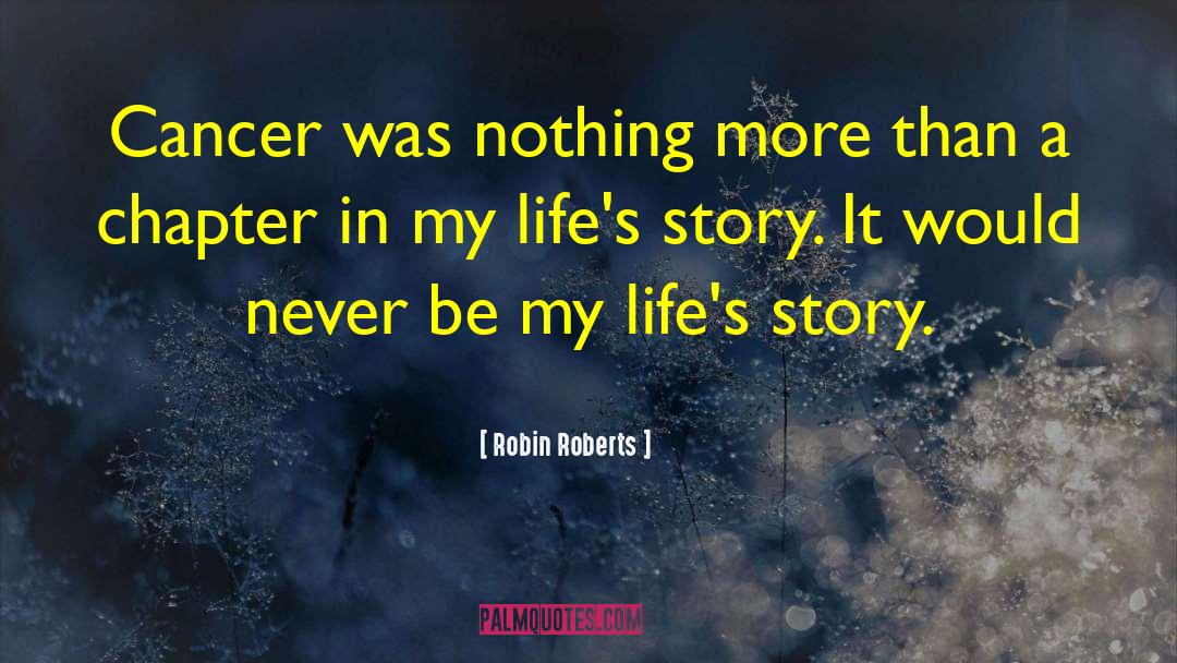 Robin Roberts Quotes: Cancer was nothing more than