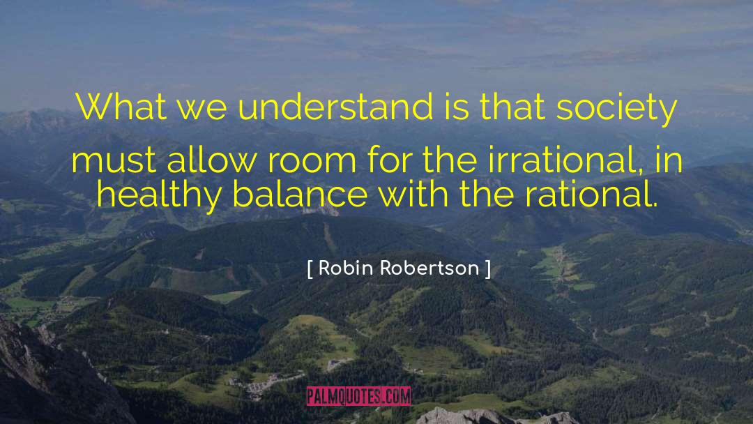 Robin Robertson Quotes: What we understand is that